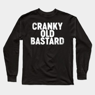 Cranky Old Bastard Funny Long Sleeve T-Shirt